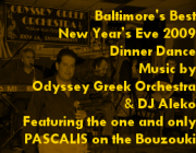 Baltimore's Best New Year's Eve 2009 Dinner Dance, featuring Odyssey Greek Orchestra and The Famous Bouzouki Pascalis, 12/31/08 at the Best Western Hotel & Travel Plaza, Baltimore, MD.  Click here for details!
