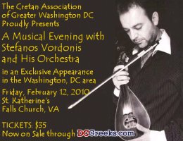 The Cretan Association of Greater Washington D.C. "Nikos Kazantzakis" Proudly Presents A Musical Evening With Stefanos Vordonis and his Orchestra, Friday, 2/12/10 at the Meletis-Charuhas Center at St. Katherine's.  Reserved Table Seating now on sale through Tickets @ DCGreeks.com!  Click here for details!
