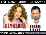 GLYKERIA and GIORGOS LIANOS LIVE in Baltimore at the Preston Hall Ballroom at the Annunication Greek Orthodox Cathedral, Friday, 5/25/2012.  Reserved ballroom table seating and balcony seats available.  Securely purchase tickets and select your table online via DCGreeks.com with no service charge!  Click here for details!