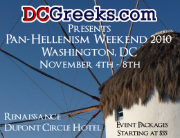 DCGreeks.com Presents Pan-Hellenism Weekend 2010 -- November 4th-8th, 2010.  Click here for details!