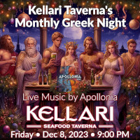 Please join us on Friday, December 8, 2023 for Kellari Taverna's Monthly Greek Night for a fun evening of authentic Greek music, food and dancing with live Greek music by Apollonia starting at 9:00 PM! Click here for details!