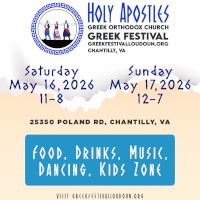 Join Holy Apostles Greek Orthodox Church in Chantilly, VA for its 2026 Greek Festival on May 16�17. Enjoy Greek food, music, dancing, and family fun. Click here for details!