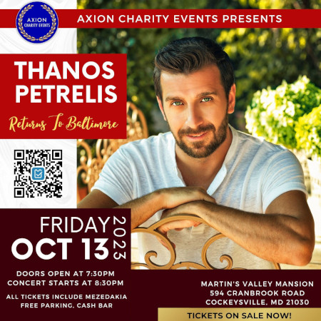 Axion Charity Events Presents Thanos Petrelis Returns to Baltimore on Friday, October 13, 2023 at Martin's Valley Mansion in Cockeysville, MD! Tickets now on sale! Click here for details!