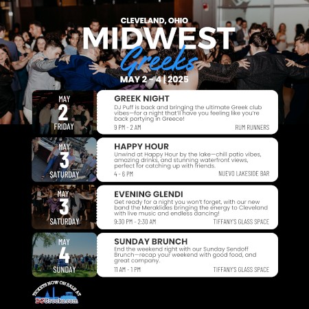 Join Greeks and Philhellenes from over the Midwest and beyond from 5/2/25 - 5/4/25 in Cleveland, OH for three days of parties at the second annual Midwest Greeks event!  Ticket packages are now on sale exclusively at DCGreeks.com! Click here for details!