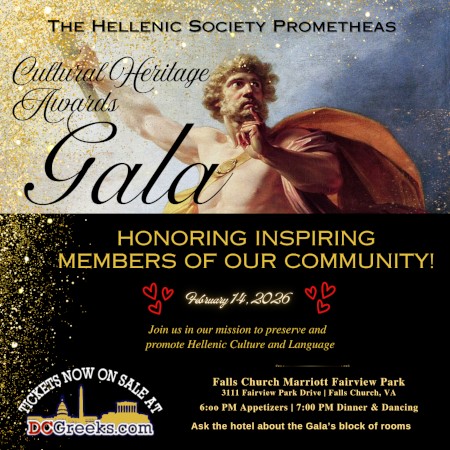 The Hellenic Society Prometheas invites you to its inaugural Cultural Heritage Awards Gala on Saturday, 2/14/2026, at the Falls Church Marriott Fairview Park in Falls Church, VA. Reserved Table Seating now on sale exclusively at DCGreeks.com!