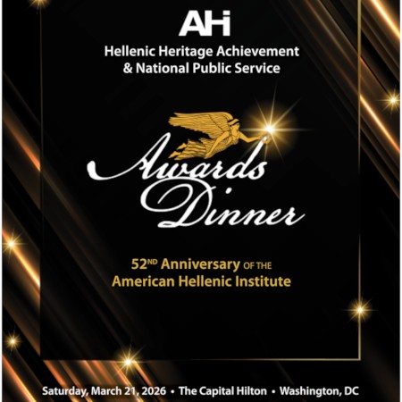Celebrate and support the American Hellenic Institute on the occasion of its 52nd Anniversary Hellenic Heritage Achievement and National Public Service Awards Weekend at the AHI Awards Dinner at The Capital Hilton on Saturday, March 21, 2026 in Washington, DC.
