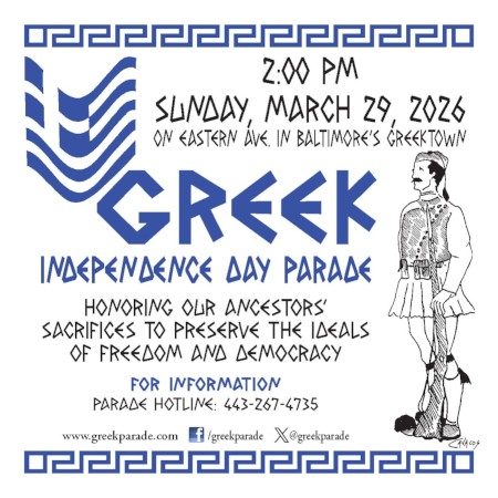 Colorful, traditional costumes and ethnic pride of both young and old will fill the streets of Baltimore on Sunday, March 29, 2026, at 2:00 PM, as the Greek-American Community commemorates Greek Independence Day with a festive parade in Baltimore's historic Greektown.  Click here for details!