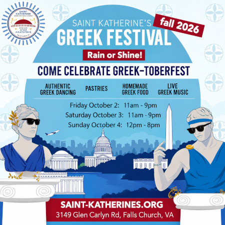 St. Katherine Greek Orthodox Church invites you to its Fall 2026 Greek Festival, Friday, October 2, to Sunday, October 4, in Falls Church, VA. Click here for details!